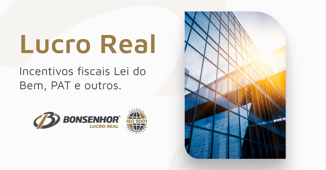 Lucro Real: Incentivos fiscais Lei do Bem, PAT e outros